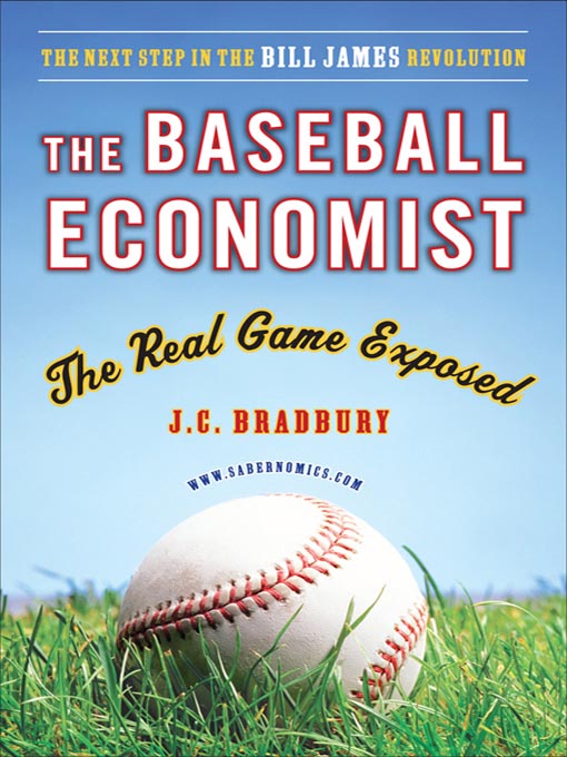 Title details for The Baseball Economist by J.C. Bradbury - Available